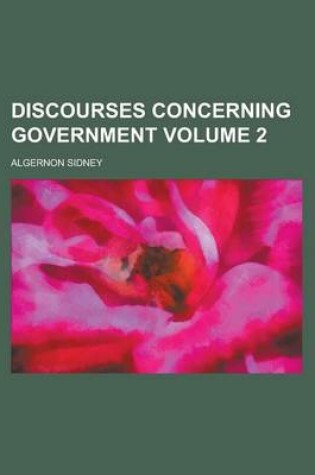 Cover of Discourses Concerning Government (Volume 2)