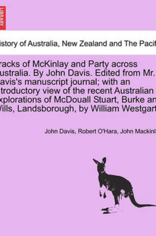 Cover of Tracks of McKinlay and Party Across Australia. by John Davis. Edited from Mr. Davis's Manuscript Journal; With an Introductory View of the Recent Australian Explorations of McDouall Stuart, Burke and Wills, Landsborough, by William Westgarth