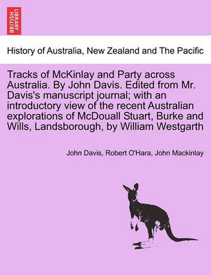 Book cover for Tracks of McKinlay and Party Across Australia. by John Davis. Edited from Mr. Davis's Manuscript Journal; With an Introductory View of the Recent Australian Explorations of McDouall Stuart, Burke and Wills, Landsborough, by William Westgarth