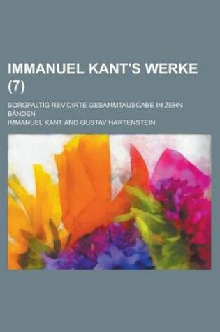 Cover of Immanuel Kant's Werke; Sorgfaltig Revidirte Gesammtausgabe in Zehn Banden (7)