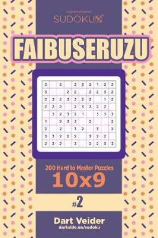 Cover of Sudoku Faibuseruzu - 200 Hard to Master Puzzles 10x9 (Volume 2)