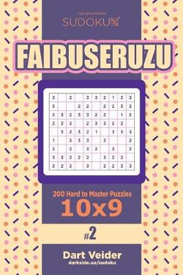 Cover of Sudoku Faibuseruzu - 200 Hard to Master Puzzles 10x9 (Volume 2)