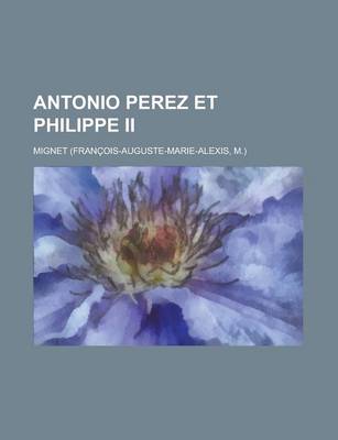 Book cover for Antonio Perez Et Philippe II