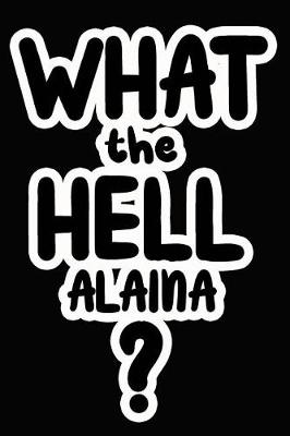 Book cover for What the Hell Alaina?