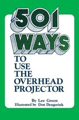 Cover of 501 Ways to Use the Overhead Projector