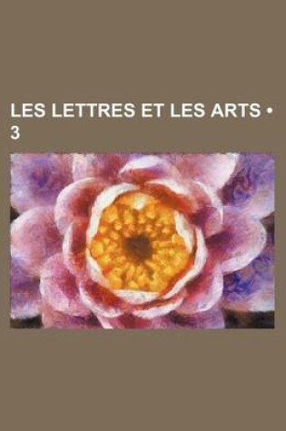 Cover of Les Lettres Et Les Arts (3 )