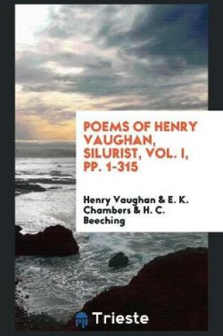 Cover of Poems of Henry Vaughan, Silurist, Vol. I, Pp. 1-315