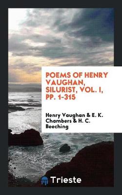 Book cover for Poems of Henry Vaughan, Silurist, Vol. I, Pp. 1-315