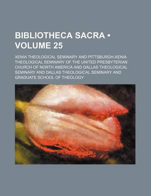 Book cover for Bibliotheca Sacra (Volume 25)