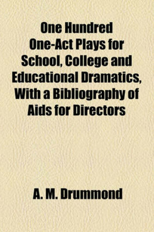 Cover of One Hundred One-Act Plays for School, College and Educational Dramatics, with a Bibliography of AIDS for Directors