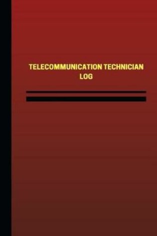 Cover of Telecommunication Technician Log (Logbook, Journal - 124 pages, 6 x 9 inches)