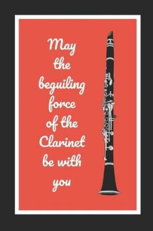 Cover of May The Beguiling Force Of The Clarinet Be With You
