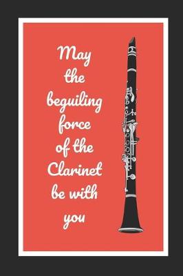 Book cover for May The Beguiling Force Of The Clarinet Be With You
