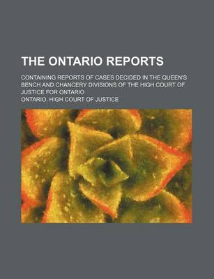 Book cover for The Ontario Reports (Volume 3 (1884)); Containing Reports of Cases Decided in the Queen's Bench and Chancery Divisions of the High Court of Justice for Ontario