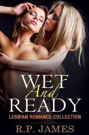 Cover of Lesbian Romance- Wet and Ready (Lesbian Romance Collection)