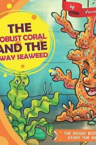 Cover of The Robust Coral and The Sway Seaweed