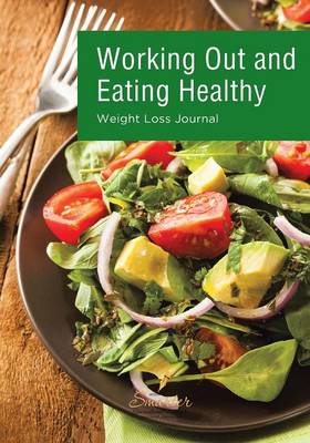 Book cover for Working Out and Eating Healthy Weight Loss Journal