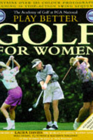 Cover of PGA National Academy of Golf Play Better Golf for Women