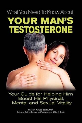 Book cover for What You Need to Know About Your Man's Testosterone