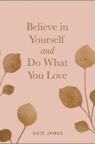 Cover of Believe in Yourself and Do What You Love