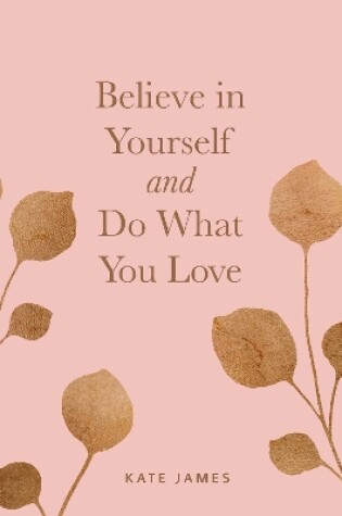 Cover of Believe in Yourself and Do What You Love