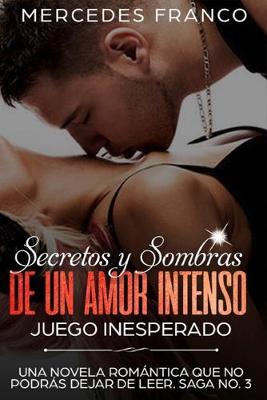 Cover of Secretos y Sombras de un amor intenso (Juego Inesperado) Saga No. 3