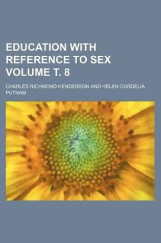 Cover of Education with Reference to Sex Volume . 8