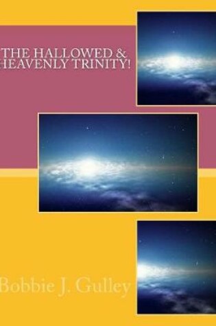 Cover of Hallowed & Heavenly Trinity!