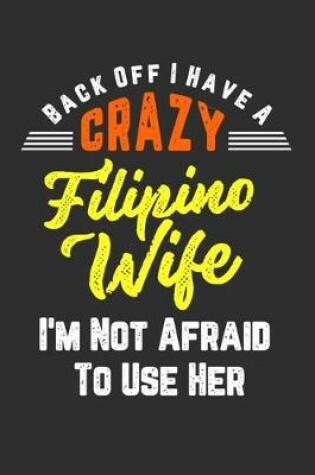 Cover of Back Off I Have A Crazy Filipino Wife I'm Not Afraid To Use Her