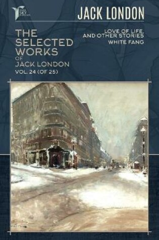 Cover of The Selected Works of Jack London, Vol. 24 (of 25)