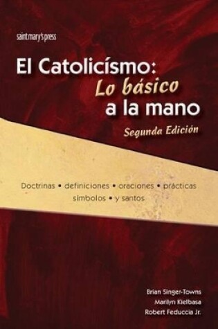 Cover of El Catolicismo: Lo Basico a la Mano, Segunda Edicion