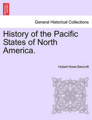 Book cover for History of the Pacific States of North America. Vol. I.