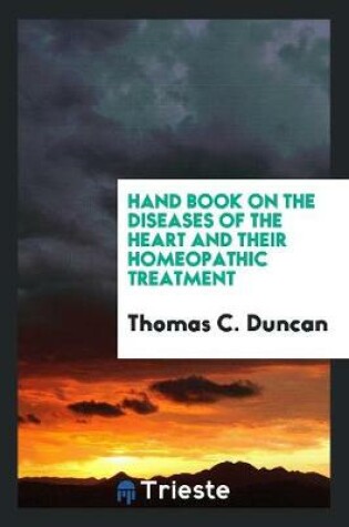 Cover of Hand Book on the Diseases of the Heart and Their Homeopathic Treatment