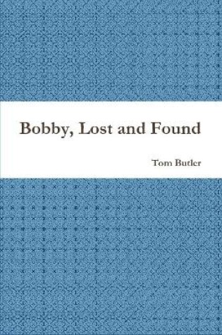 Cover of Bobby, Lost and Found