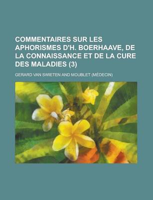 Book cover for Commentaires Sur Les Aphorismes D'H. Boerhaave, de La Connaissance Et de La Cure Des Maladies (3 )