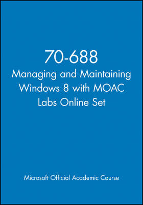 Book cover for 70-688 Managing and Maintaining Windows 8 with MOAC Labs Online Set
