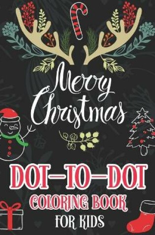 Cover of Merry Christmas Dot to Dot Coloring Book for Kids