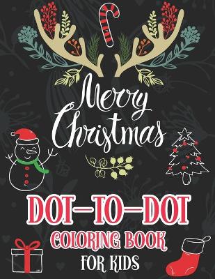 Book cover for Merry Christmas Dot to Dot Coloring Book for Kids