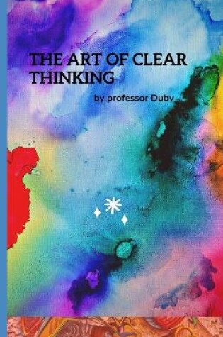 Cover of THE ART OF CLEAR THINKING annotated