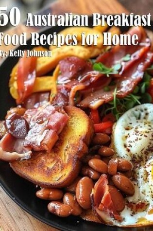 Cover of 50 Australian Breakfast Food Recipes for Home