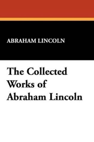 Cover of The Collected Works of Abraham Lincoln