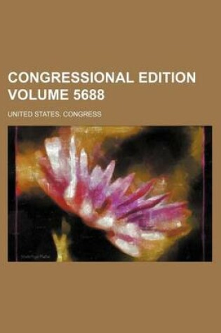 Cover of Congressional Edition Volume 5688