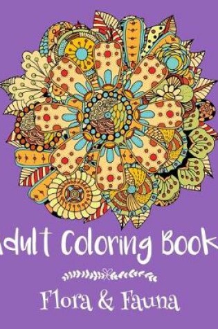 Cover of Adult Coloring Books: Flora & Fauna