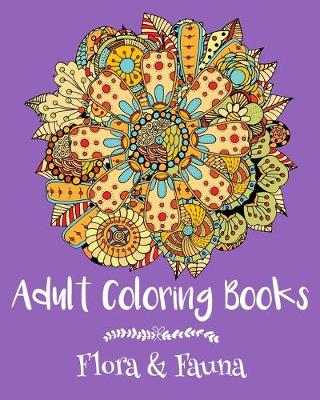 Book cover for Adult Coloring Books: Flora & Fauna