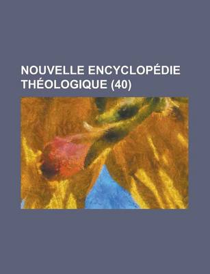 Book cover for Nouvelle Encyclopedie Theologique (40 )