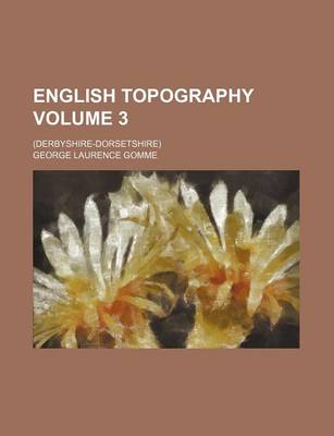 Book cover for English Topography Volume 3; (Derbyshire-Dorsetshire)