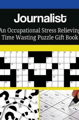 Cover of Journalist An Occupational Stress Relieving Time Wasting Puzzle Gift Book