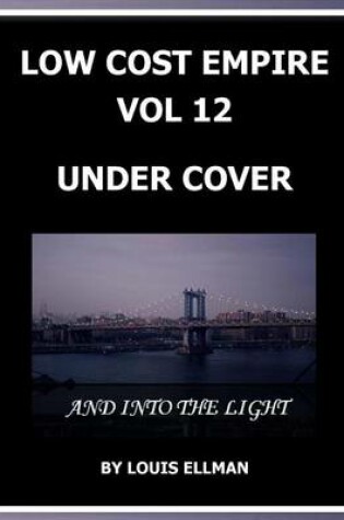 Cover of Low Cost Empire Volume 12 - Under Cover and Into the Light