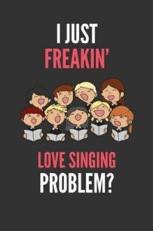 Cover of I Just Freakin' Love Singing
