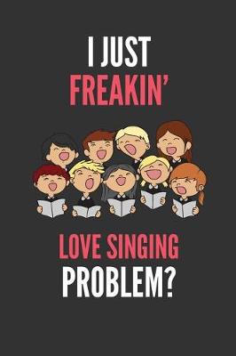 Book cover for I Just Freakin' Love Singing